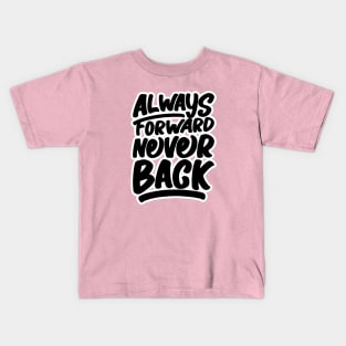 Always Forward Never Back Kids T-Shirt